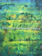 Buch-Cover in Grün-Gelb-Blautönen mit Titel &quot;Übernschattenspringen &quot;Gedichte&quot; erschienen im Allitera-Verlag